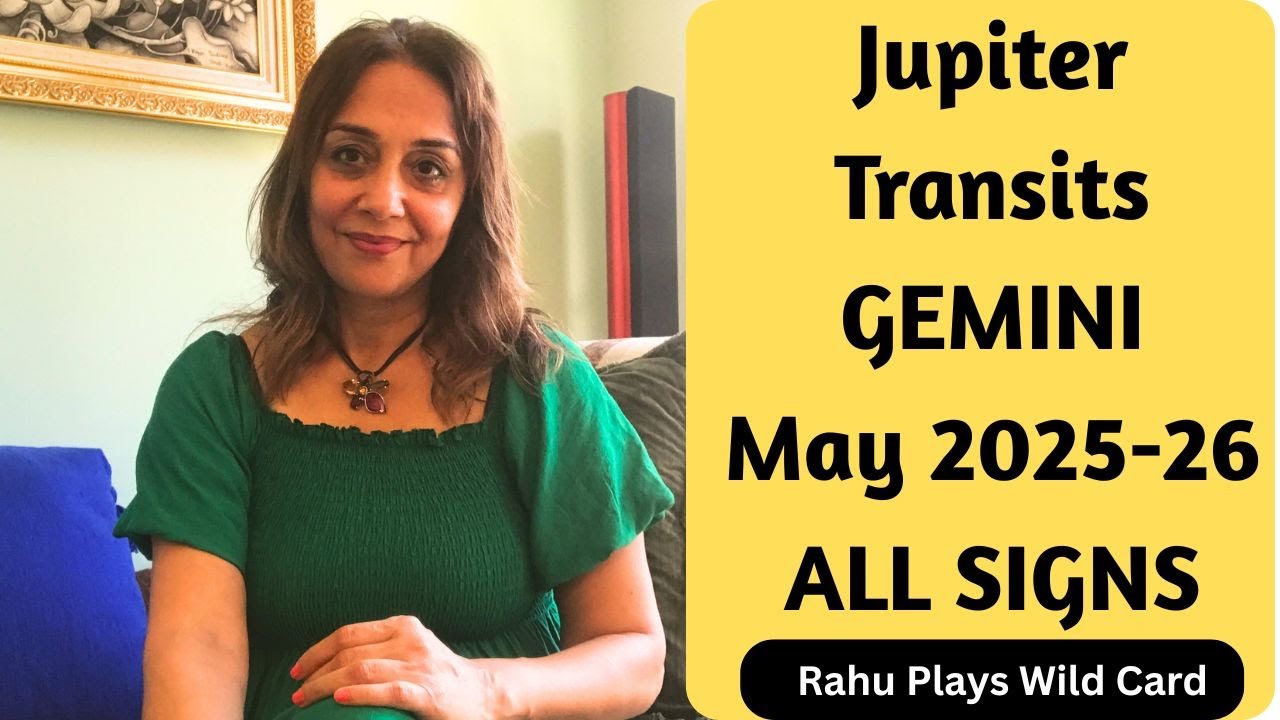 Jupiter transit in Gemini for ALL SIGNS