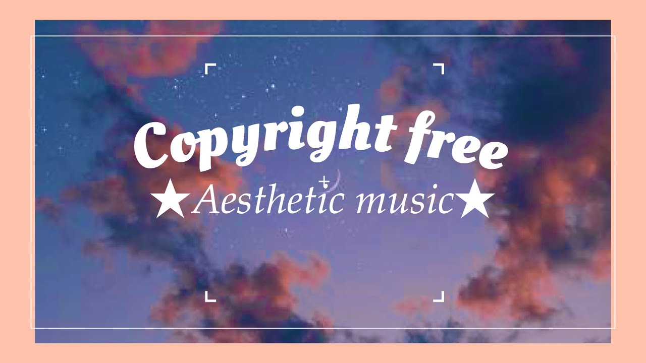 COPYRIGHT FREE aesthetic music! (Background music)