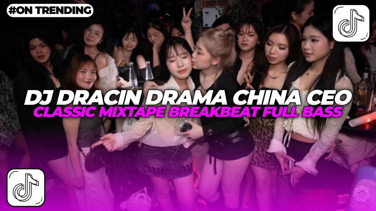 DJ DRACIN DRAMA CHINA CEO CLASSIC MIXTAPE BREAKBEAT FULL BASS TERBARU 2026