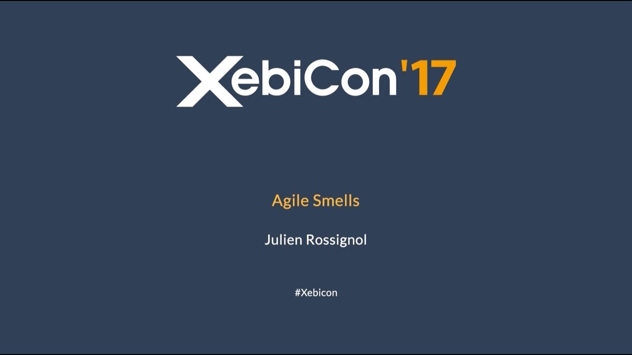 XebiCon'17 - Agile Smells