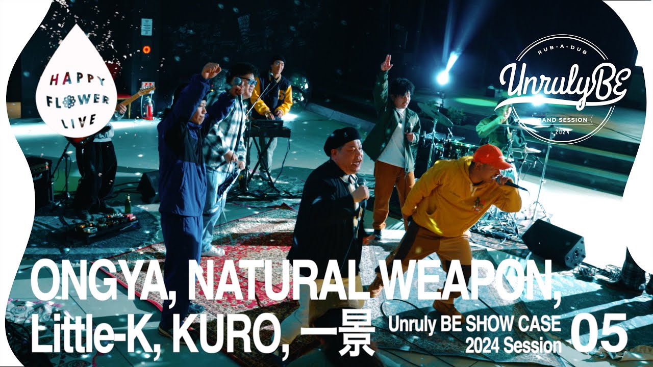 Unruly BE SHOW CASE 2024-バンドラバダブ-Session.05 / ONGYA, Little-K, KURO, 一景, NATURAL WEAPON