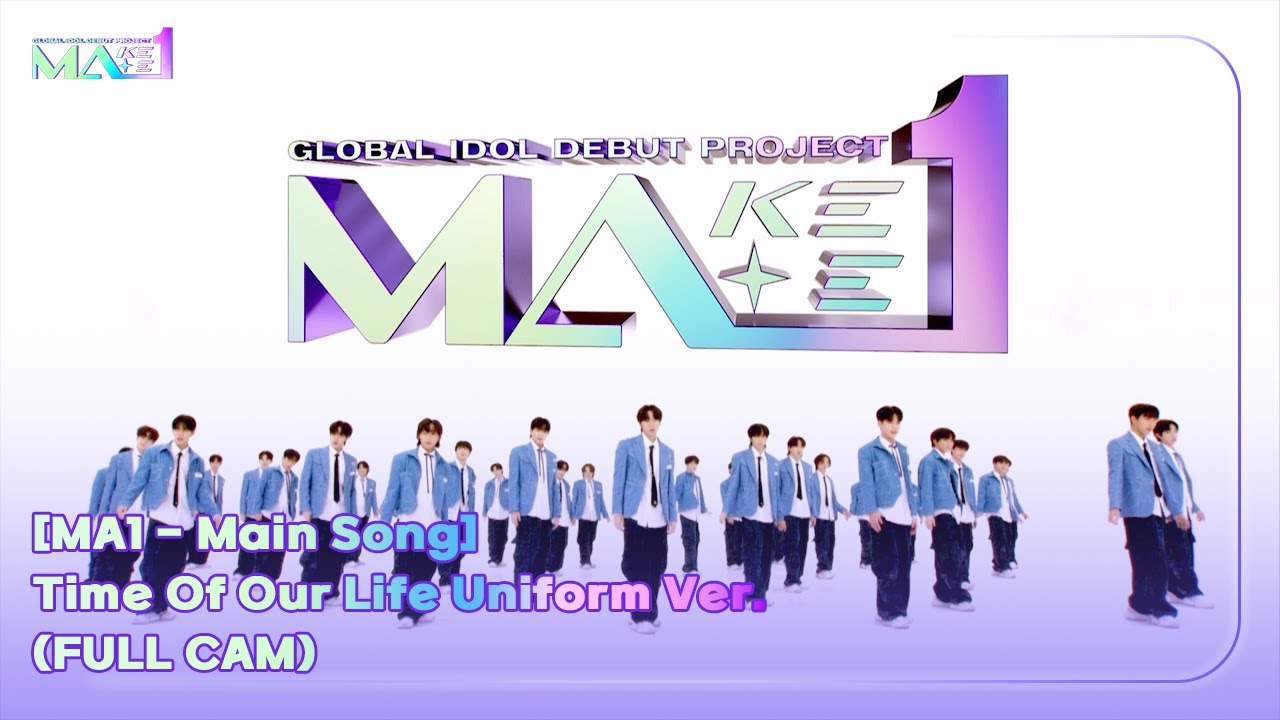 [MA1 - Main Song] Time Of Our Life Uniform Ver. (FULL CAM)