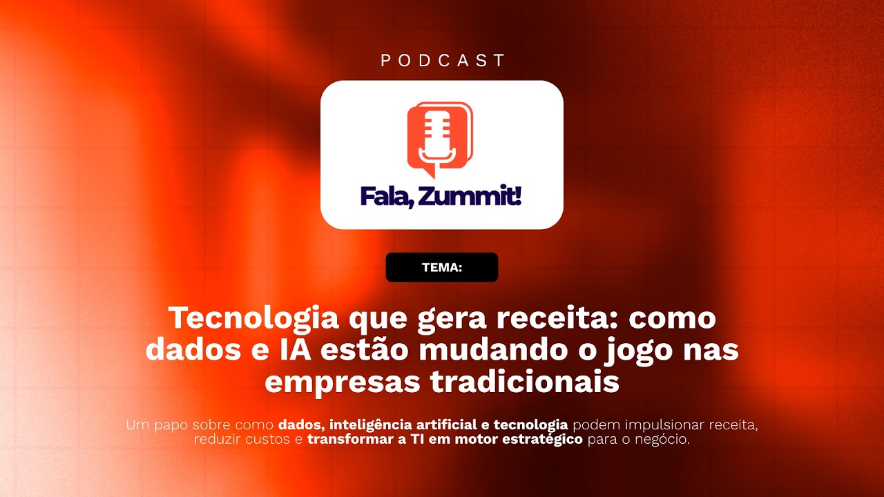 Ep.03: Tecnologia que Gera Receita: Dados e IA nas Empresas | Fala, Zummit! com Fabiano Murta