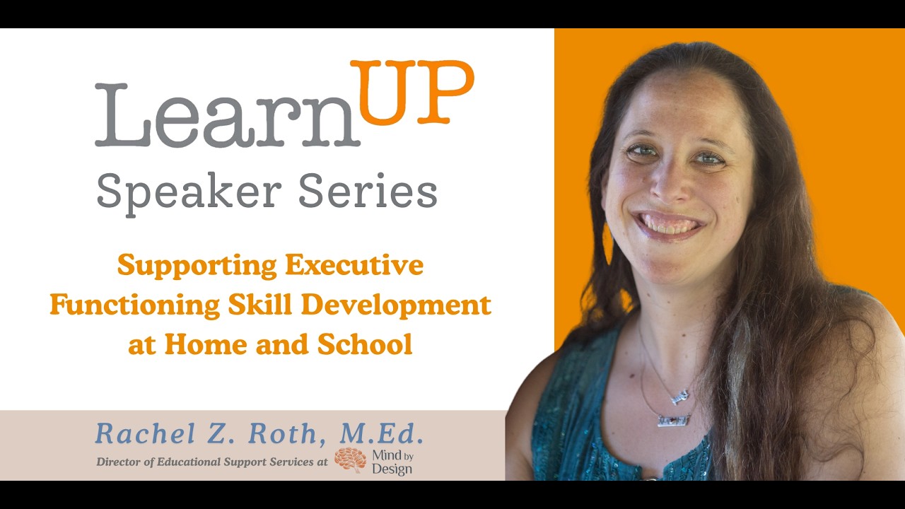 LearnUp Speaker Series (with Rachel Z. Roth M.Ed.): Supporting Executive Function Skill Development