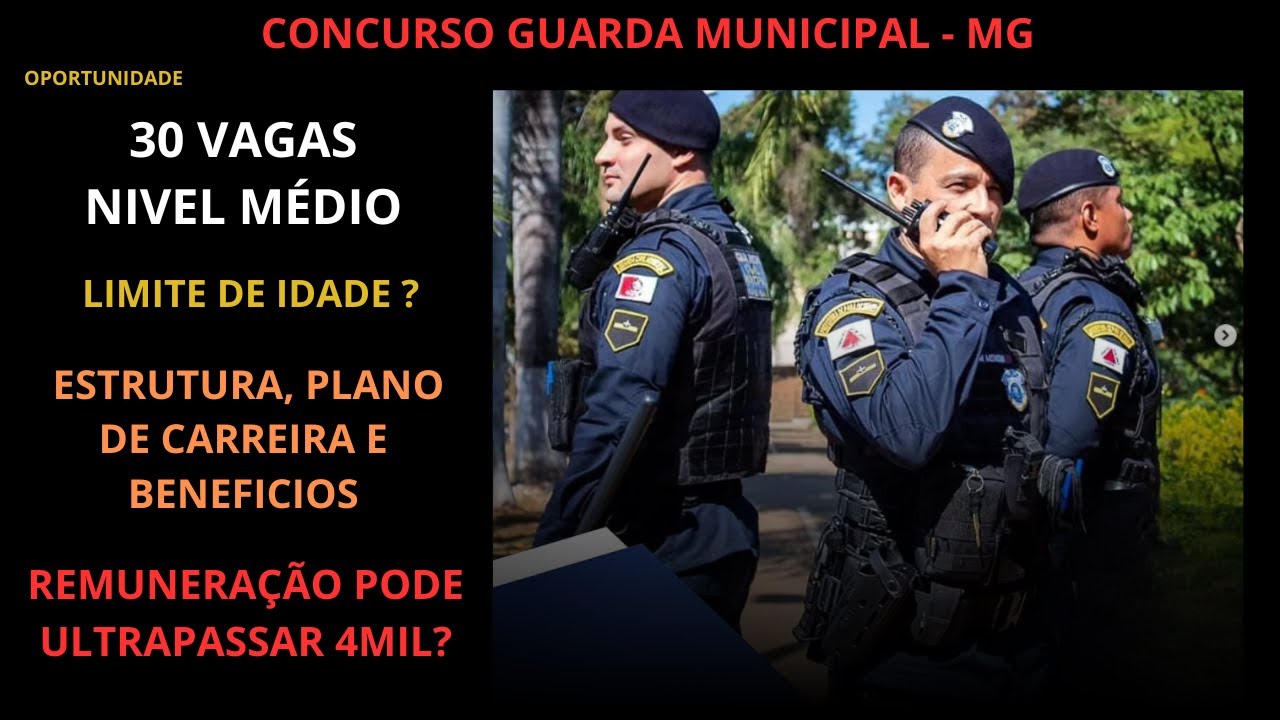 CONCURSO GCM MG🚨NIVEL MÉDIO🔥30 VAGAS😱REMUNERAÇÃO PODE ULTRAPASSAR 4 MIL?😎 LIMITE DE IDADE ?....