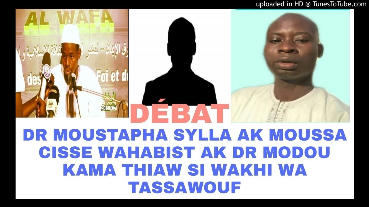 DÉBAT DR MOUSTAPHA SYLLA AK OUSTAZ MOUSSA CISSE AK DR MODOU KAMA THIAW SI TASSAWOUF
