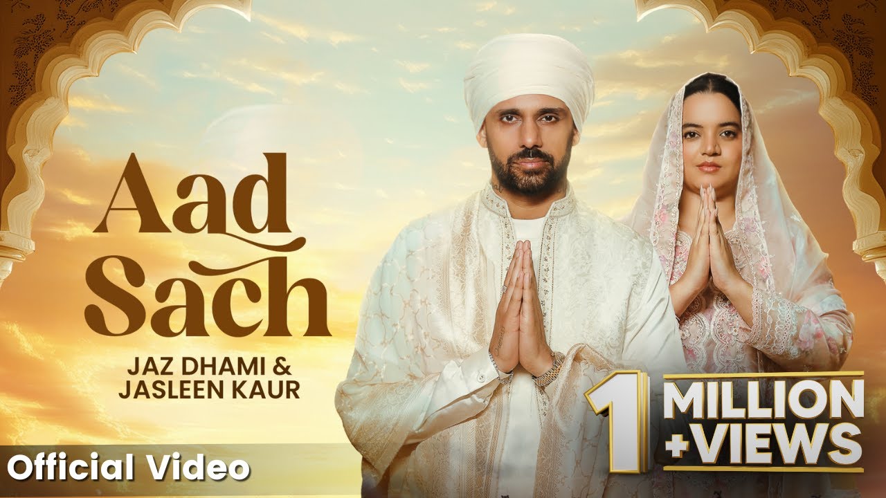 Aad Sach Official Music Video | Jaz Dhami & Jasleen Kaur | Purab Mubarak | Latest Punjabi Song 2024