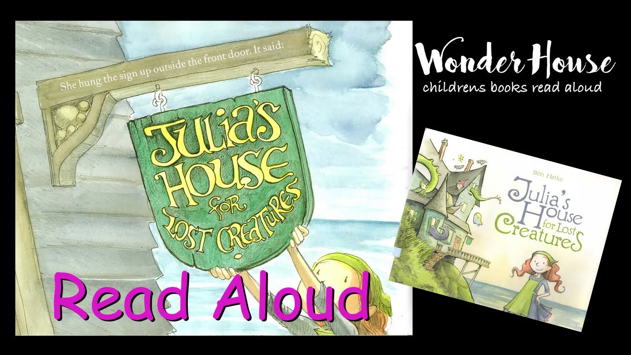 JULIA'S HOUSE FOR LOST CREATURES | Kid Books Read Aloud By Wonder House Storytime