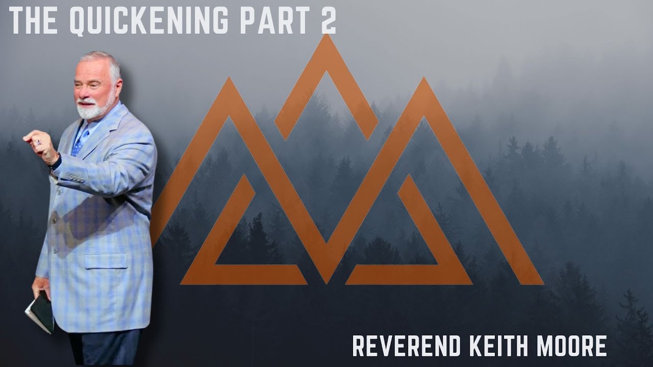The Quickening Part 2-Reverend Keith Moore
