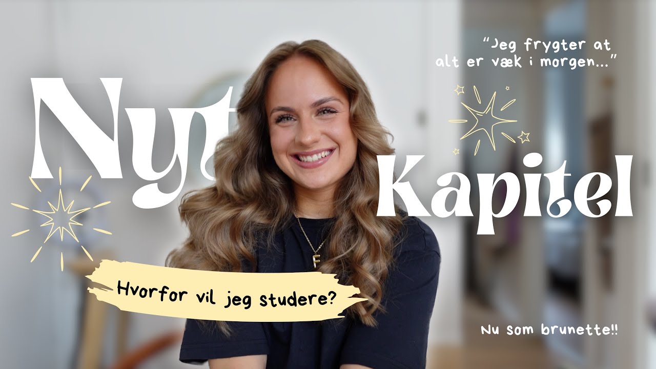 JEG SKAL STUDERE!!!! Min nye hverdag, frygten for at miste alt, intro dage & back to brunette