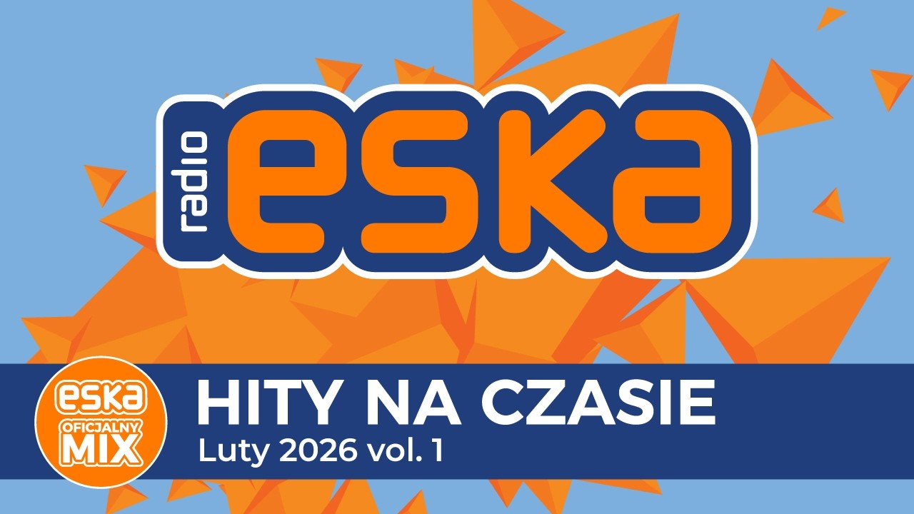 ESKA Hity na Czasie - Luty 2026 vol.1 – oficjalny mix Radia ESKA
