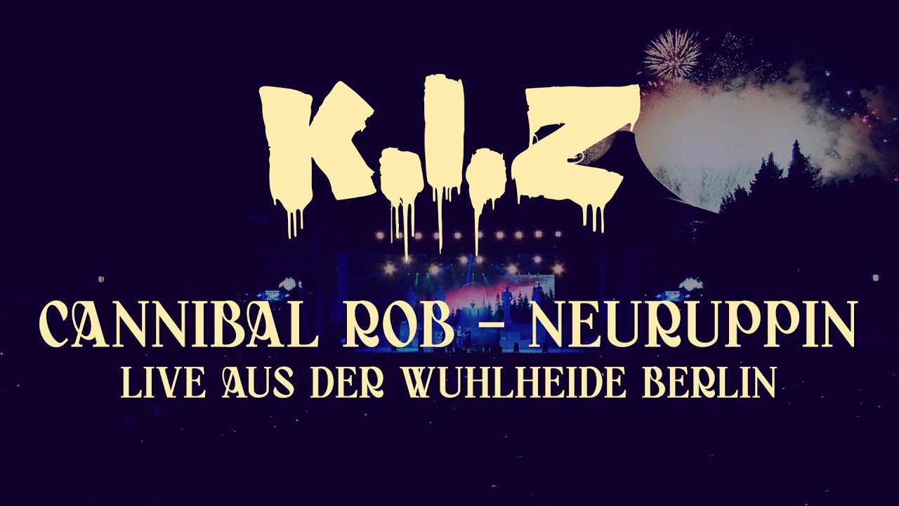 K.I.Z, Cannibal Rob - Neuruppin - Live aus der Wuhlheide Berlin