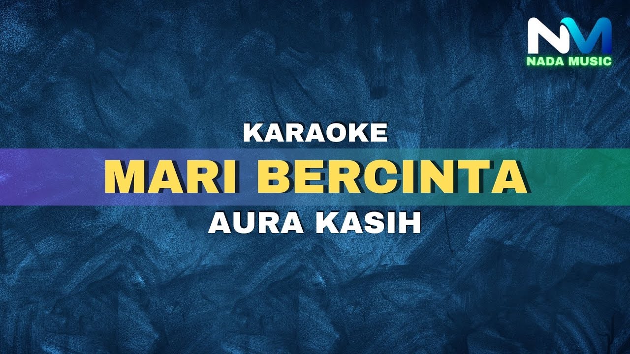 Aura Kasih - Mari bercinta (Karaoke Version)