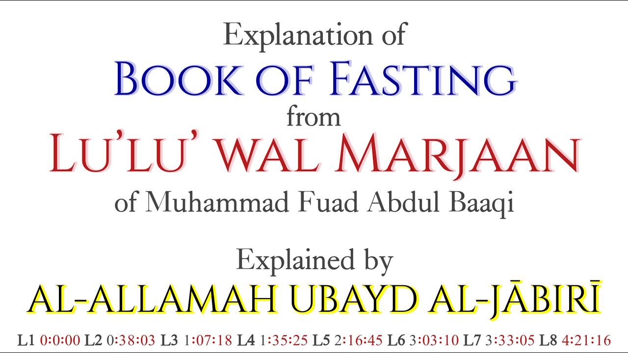 Explanation of Book of Fasting from Lulu Wal Marjan | Shaykh Ubayd al Jabiri