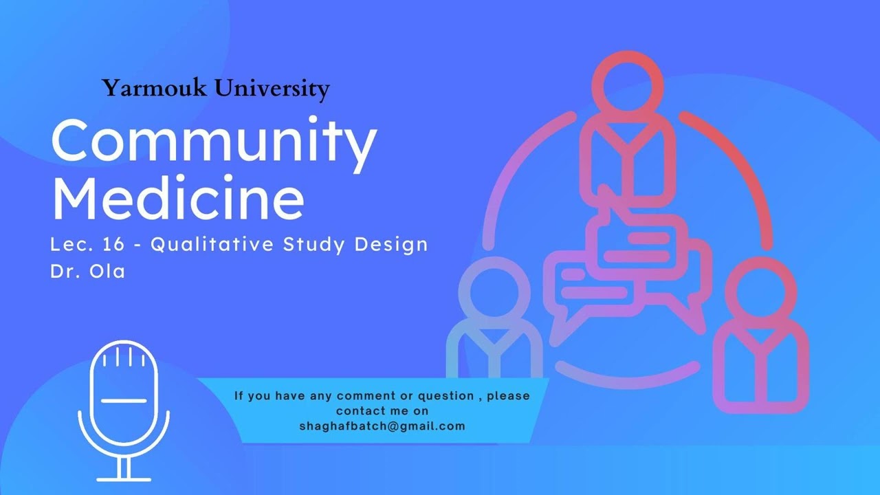 Lec. 16 | Community Medicine ( Dr. Ola ) | Qualitative Study Design