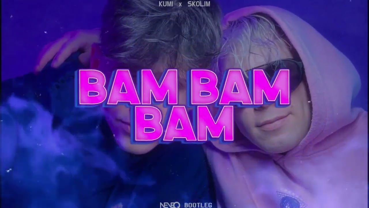 Kumi x Skolim - BAM BAM BAM (NeveQ Bootleg)