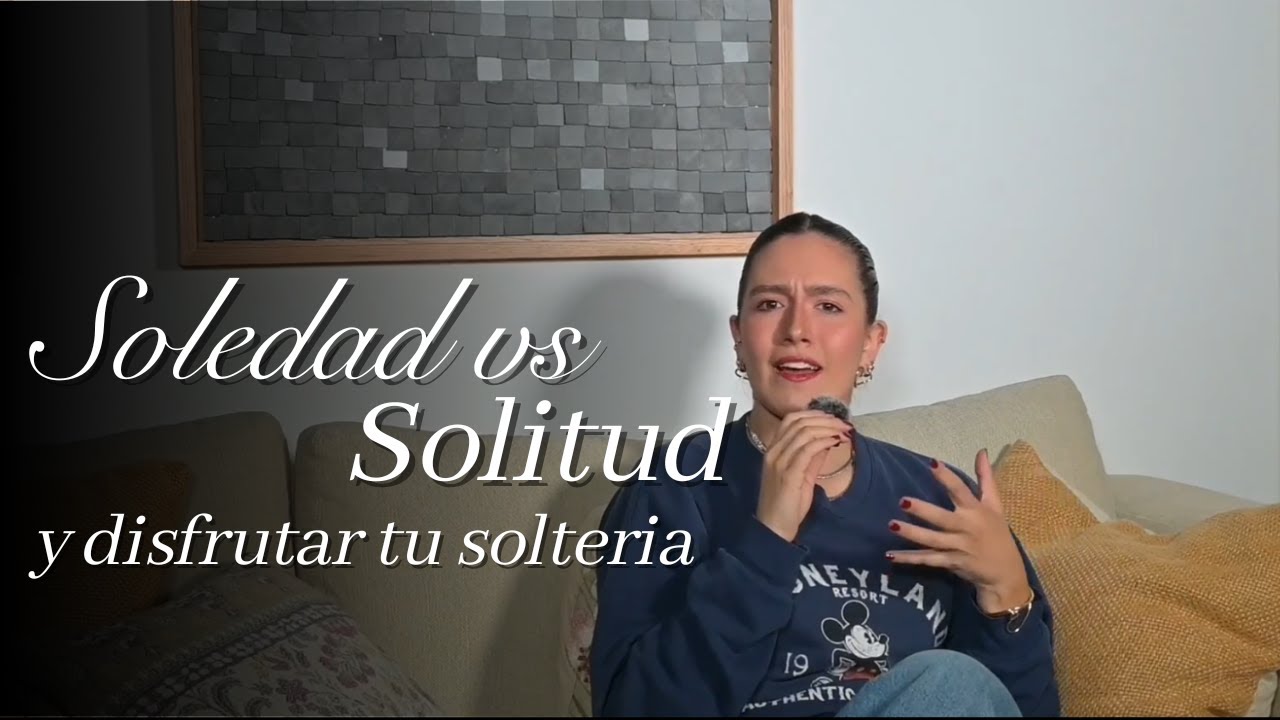 La soledad no es tu enemiga ni la soltería un fracaso