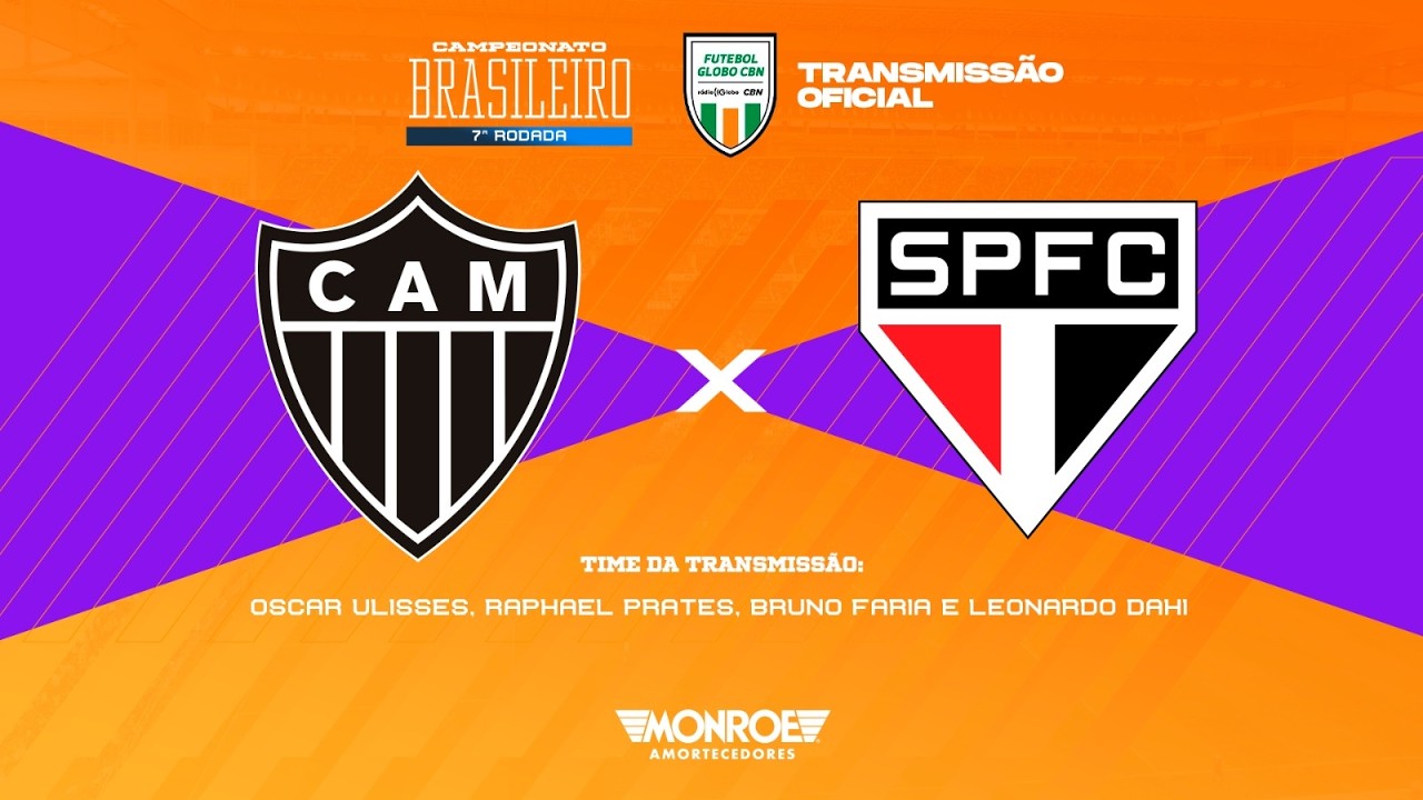 ATLÉTICO-MG X SÃO PAULO - AO VIVO - BRASILEIRÃO - Narração: Oscar Ulisses - Futebol Globo CBN