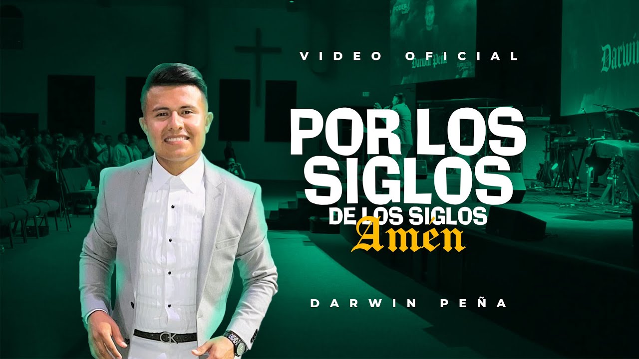 Por Los Siglos De Los Siglos Amén | (VIDEO OFICIAL) - Darwin Peña