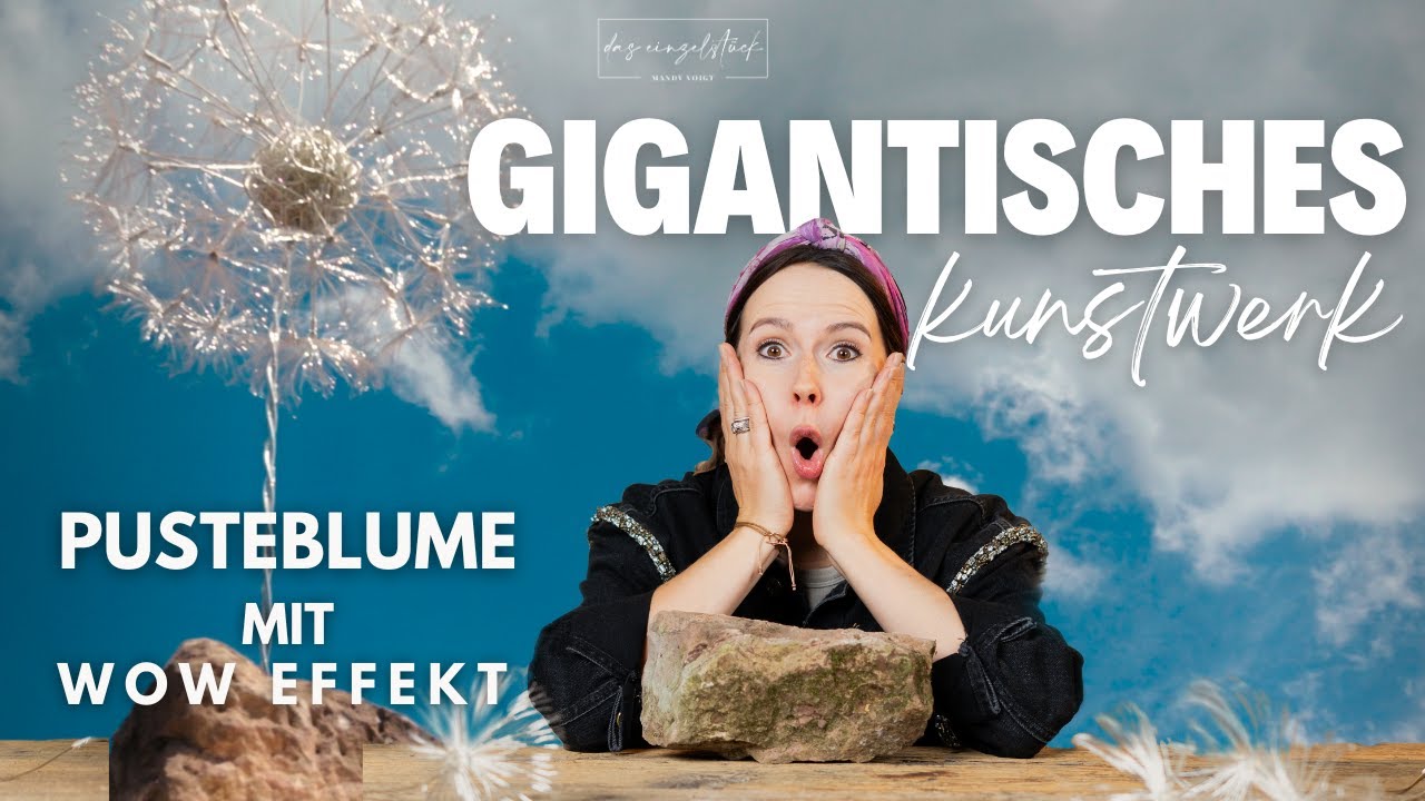 Gigantisches Kunstwerk mit Wow Effekt - Pusteblumen DIY
