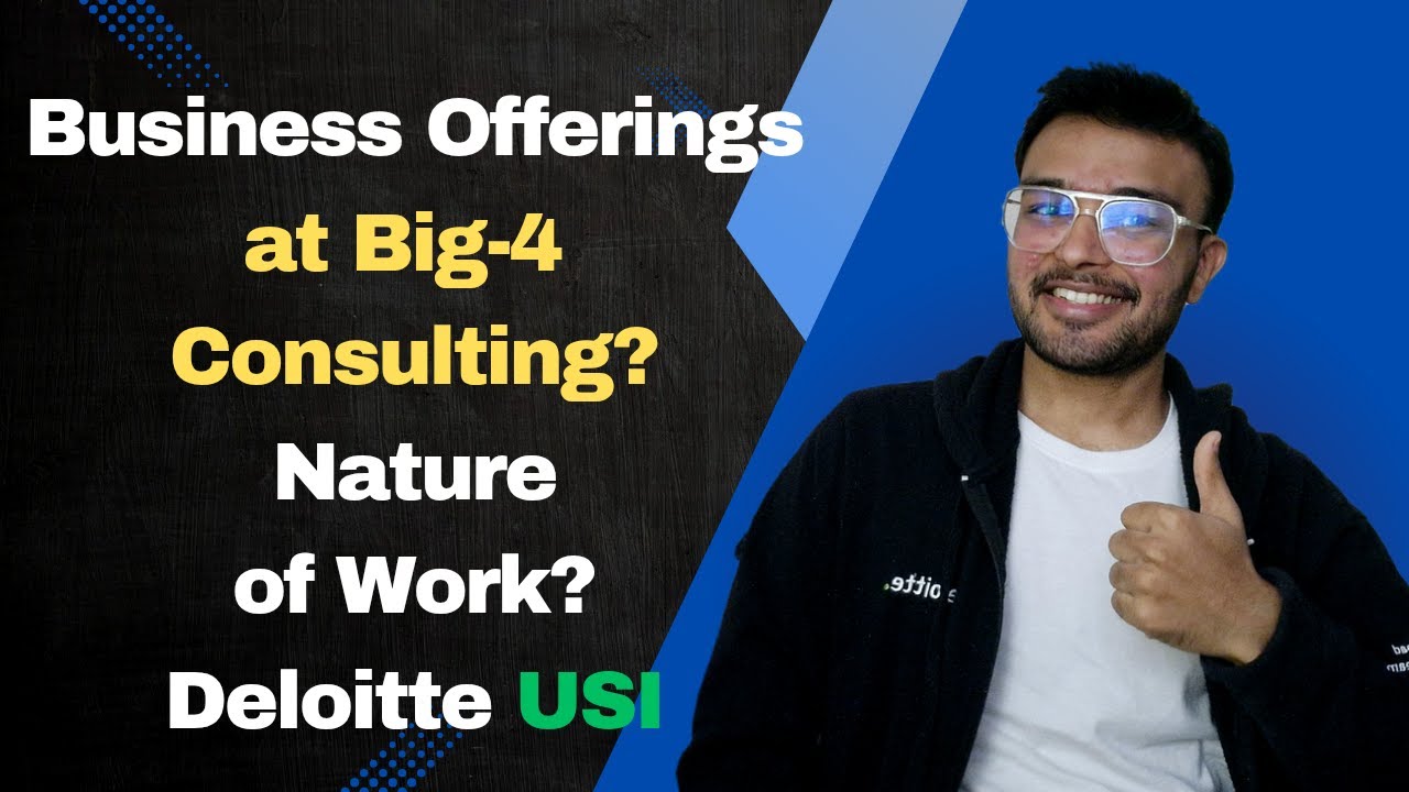 Business Offerings in Big-4 Consulting? Business Verticals in Deloitte, KPMG, PWC, EY and Beyond!
