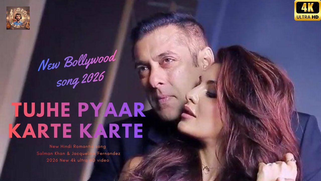 Tujhe Pyaar Karte Karte | Salman Khan & Jackline Farnandis New Song 2026 Official Video | Full HD