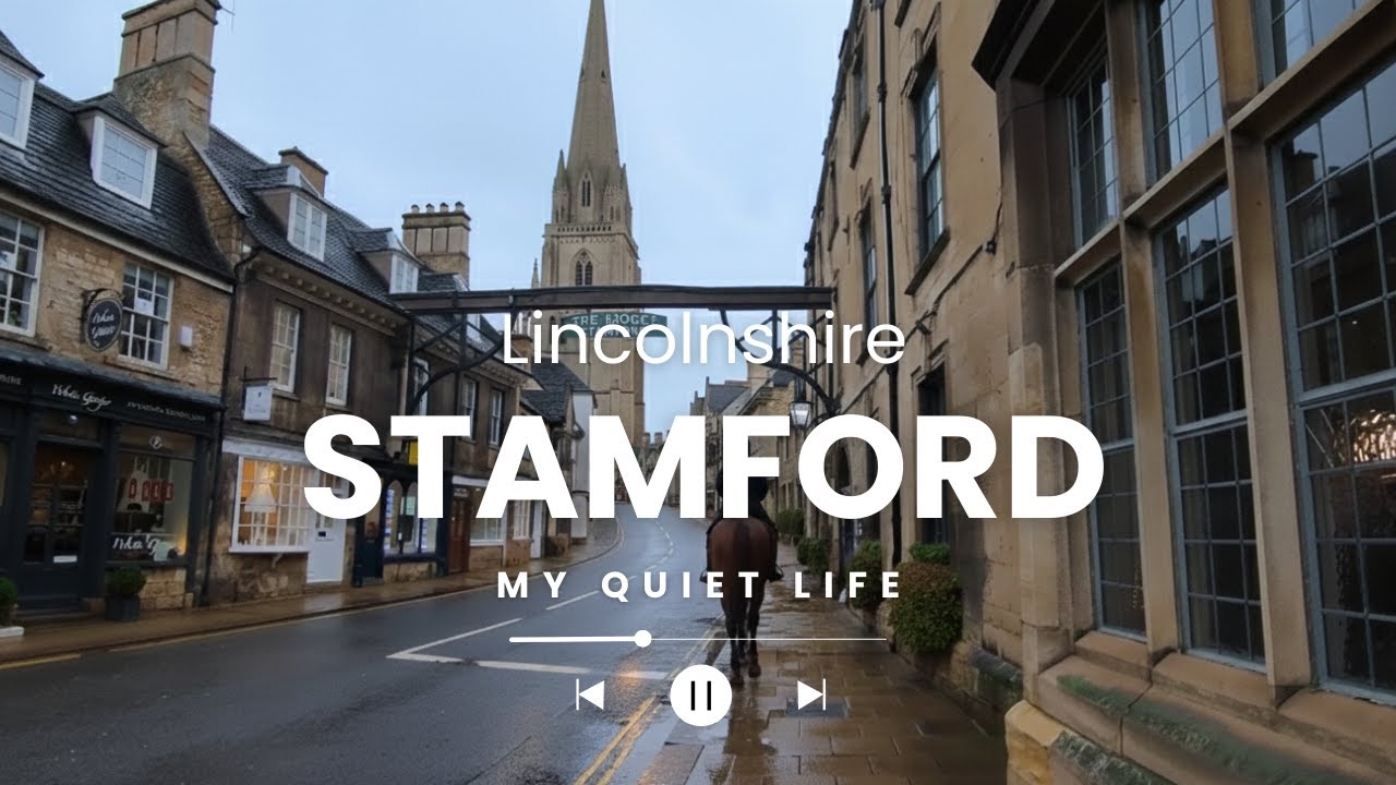 My Quiet Life; The most beautiful Market Town, Stamford UK