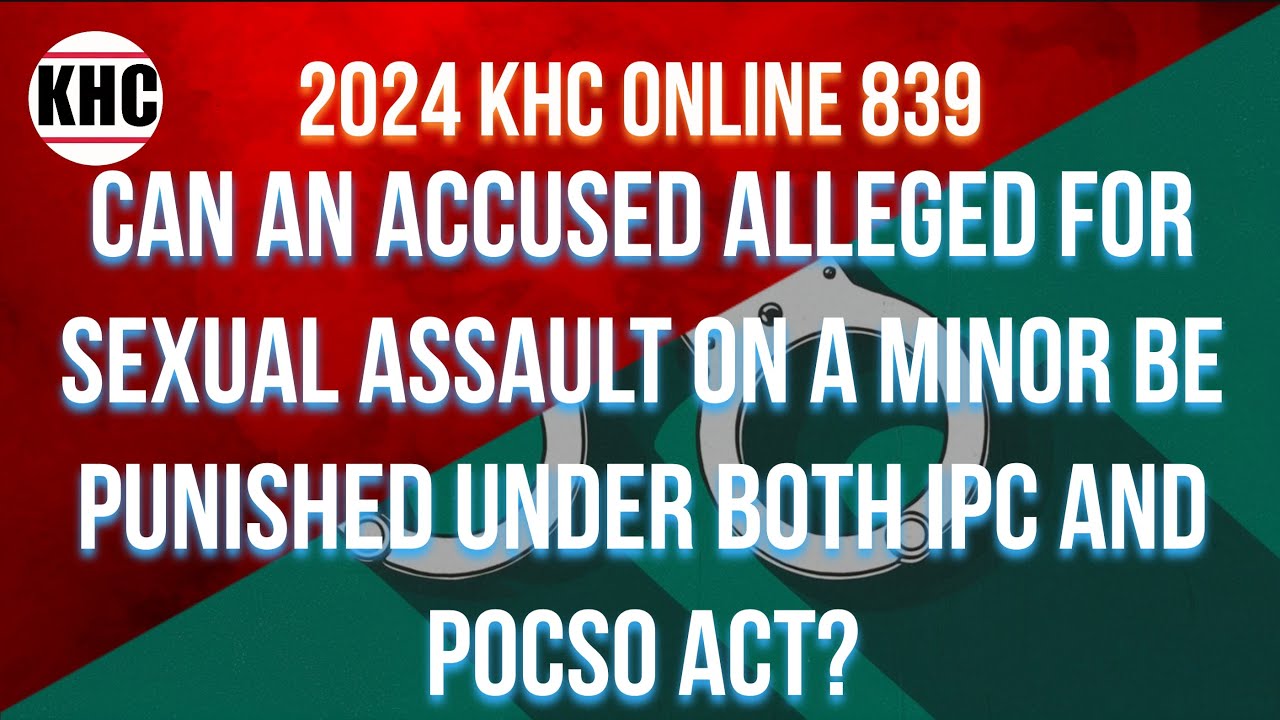 Can an accused alleged for sexual assault on a minor be punished under both IPC and POCSO Act?