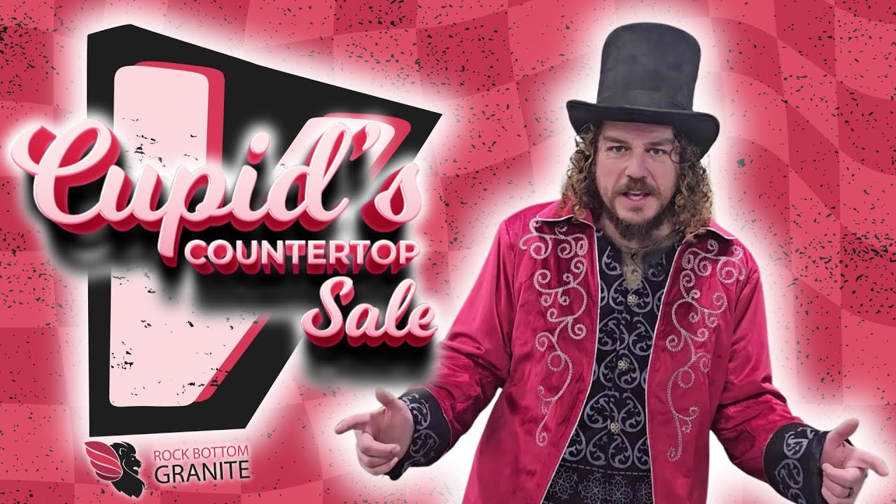 5th Annual Cupid's Countertop Sale - Rock Bottom Granite Valentine Sale 2025