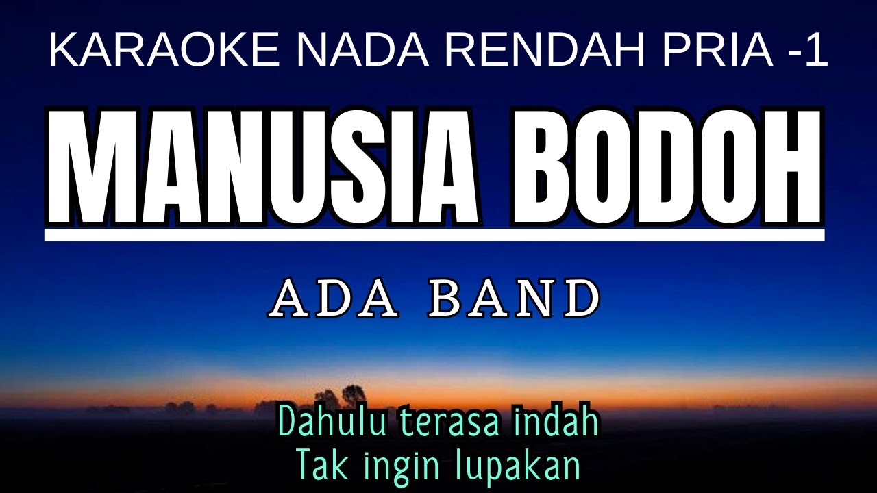 Manusia Bodoh - Ada Band (Karaoke Lower Key Nada Rendah Pria -1 Eb)