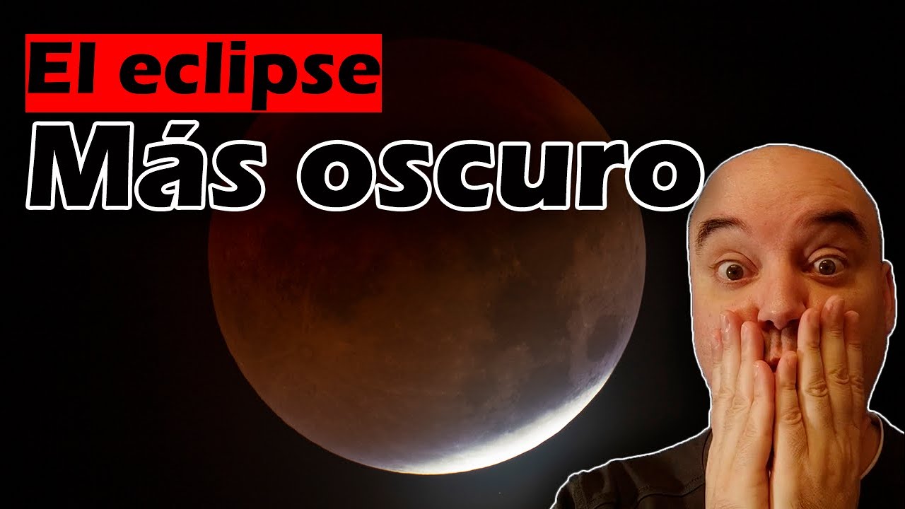 El ECLIPSE DE LUNA m&aacute;s oscuro que recuerdo. 🙀🌑