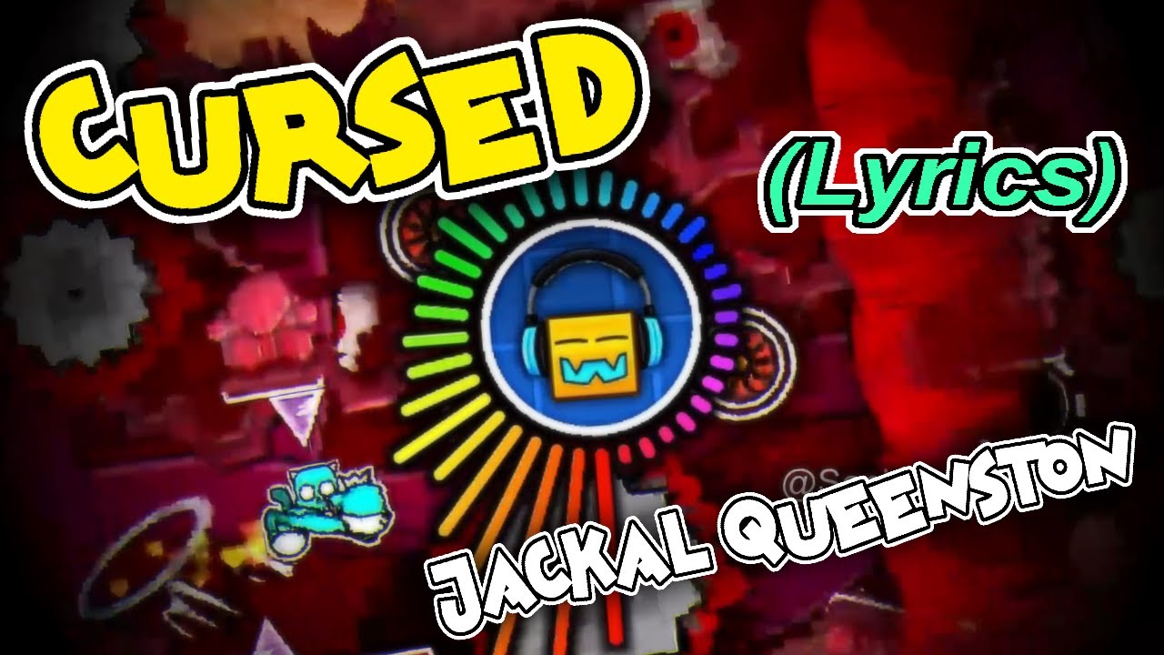(+Lyrics) Jackal Queenston - Cursed 💖 (Geometry Dash Music)