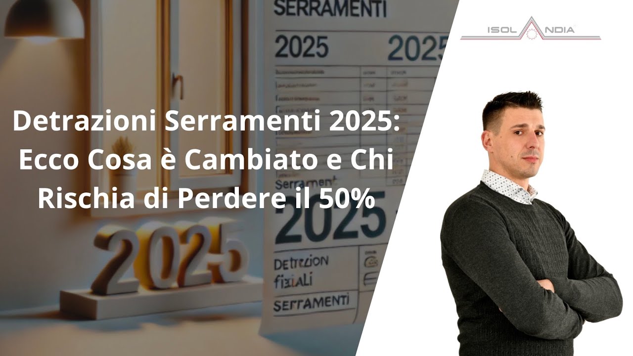 [ Detrazioni Serramenti 2025: Ecco Cosa è Cambiato e Chi Perderà il 50%! - Isolandia Chiavari ]