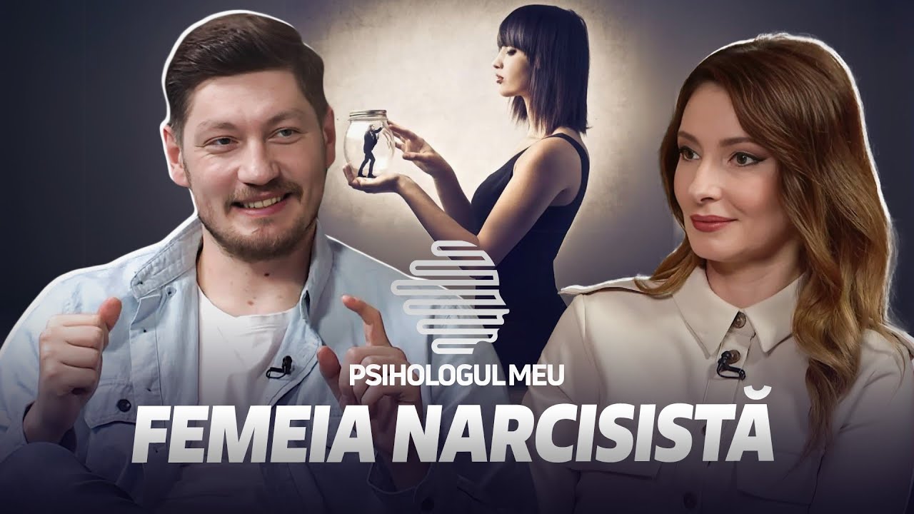 Psihologul meu: Femeia narcisistă /21.06.2025