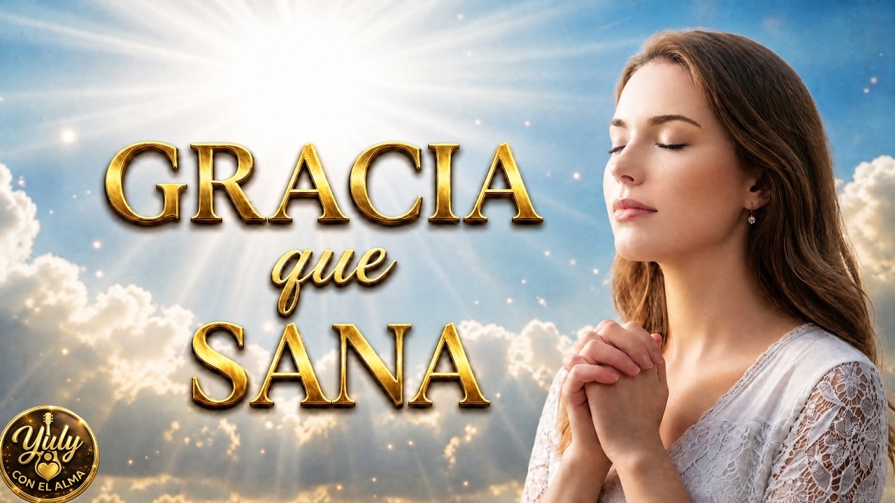 ✨ Gracia que Sana | Canción Cristiana de Fe y Esperanza ✨💫