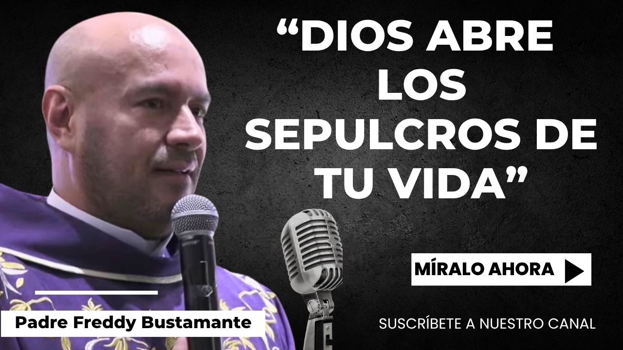 Homil&iacute;a del d&iacute;a: Domingo 22 de Marzo 2026 - Padre Freddy Bustamante