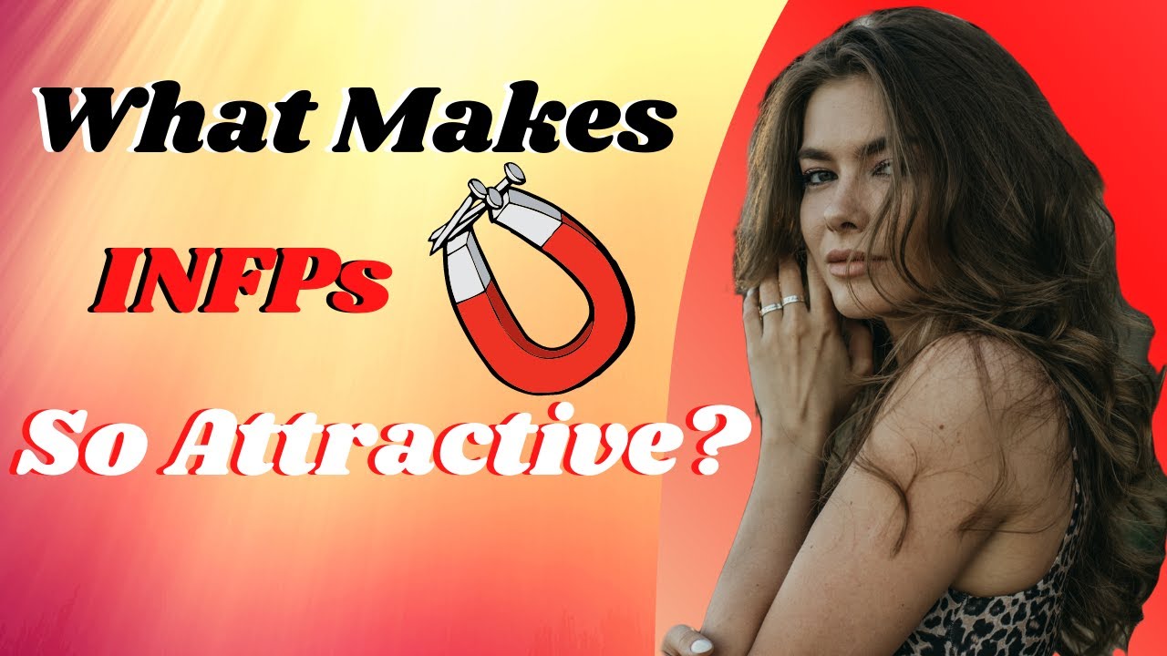 What Makes INFPs So Attractive? - The INFP Personality Type