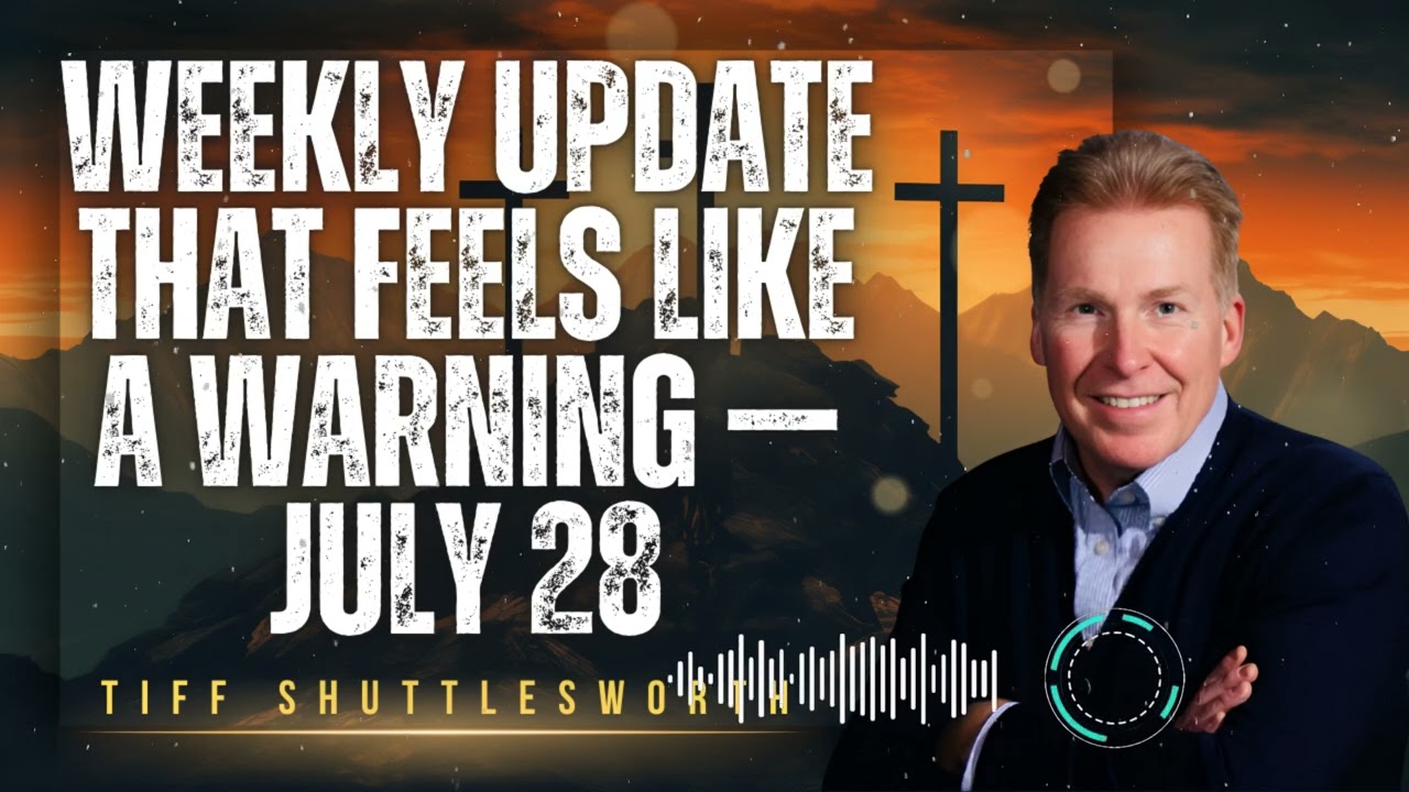Tiff Shuttlesworth _ WEEKLY UPDATE THAT FEELS LIKE A WARNING — JULY 28