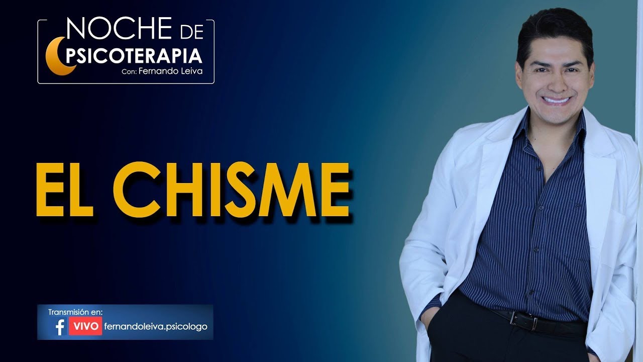 EL CHISME - Psicólogo Fernando Leiva