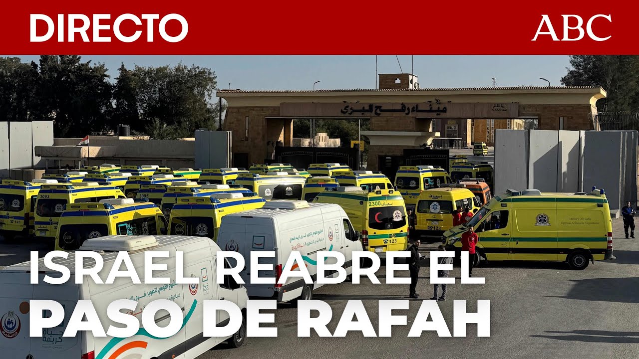 🔴 DIRECTO | Israel reabre parcialmente el paso de Rafah mientras miles de gazatíes esperan cruzar