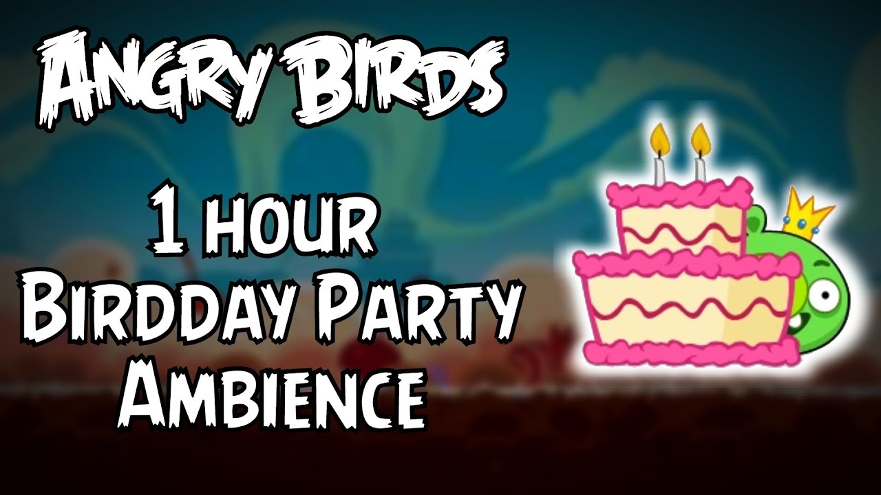 Angry Birds Classic - Birdday Party Ambience 1 Hour