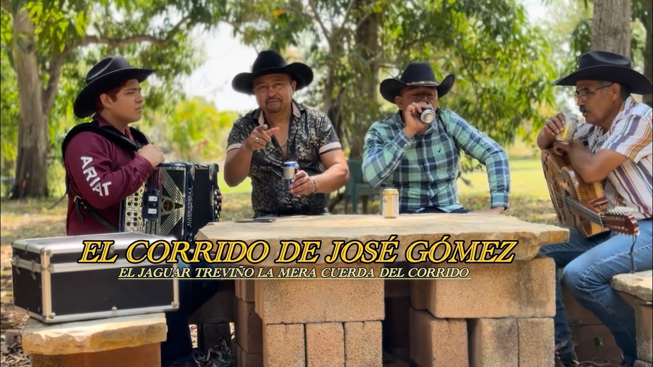 El Corrido de José Gómez - El Jaguar Treviño ¨La Mera Cuerda del Corrido¨