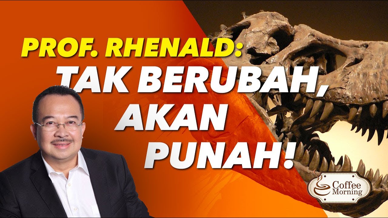 Prof. Rhenald Kasali: Tak Berubah, akan Punah! | COFFEE MORNING