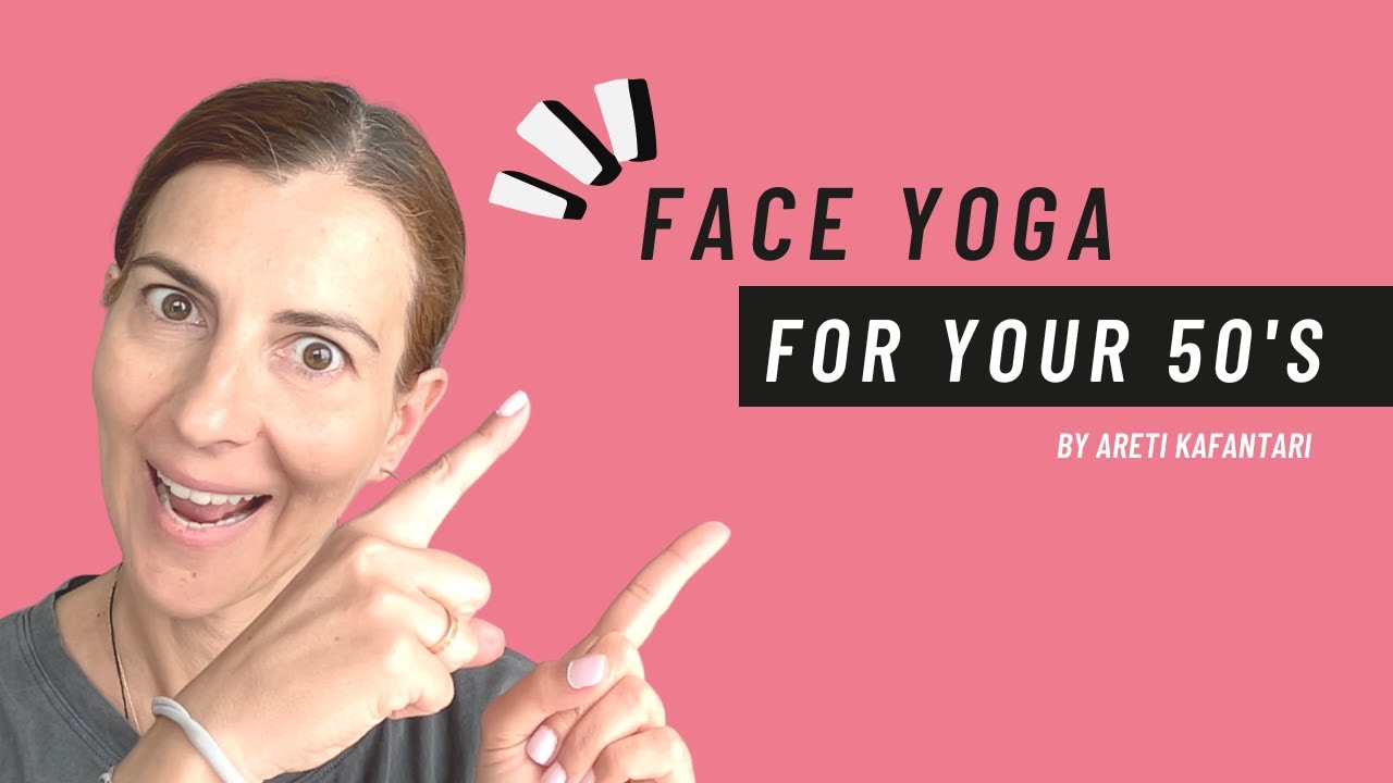 Face Yoga for your 50's | Face Yoga | Areti Kafantari