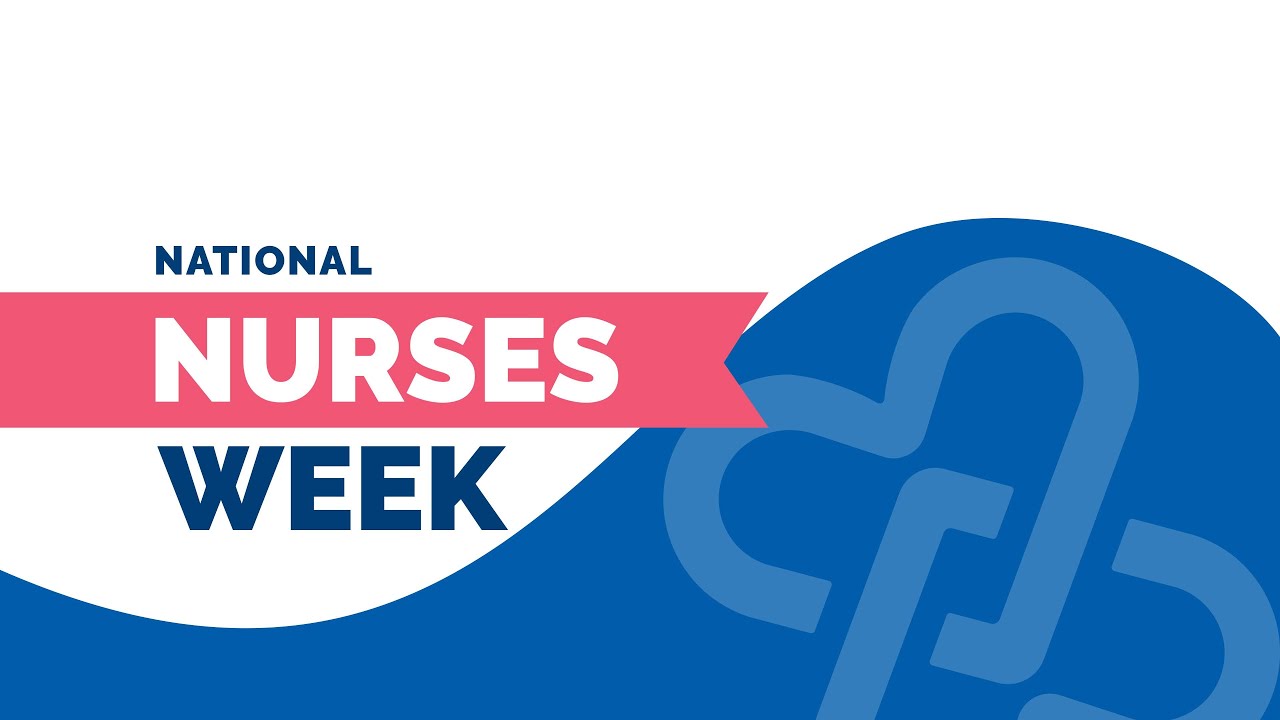 Why We Celebrate Nurses Week | 2025 National Nurses Week