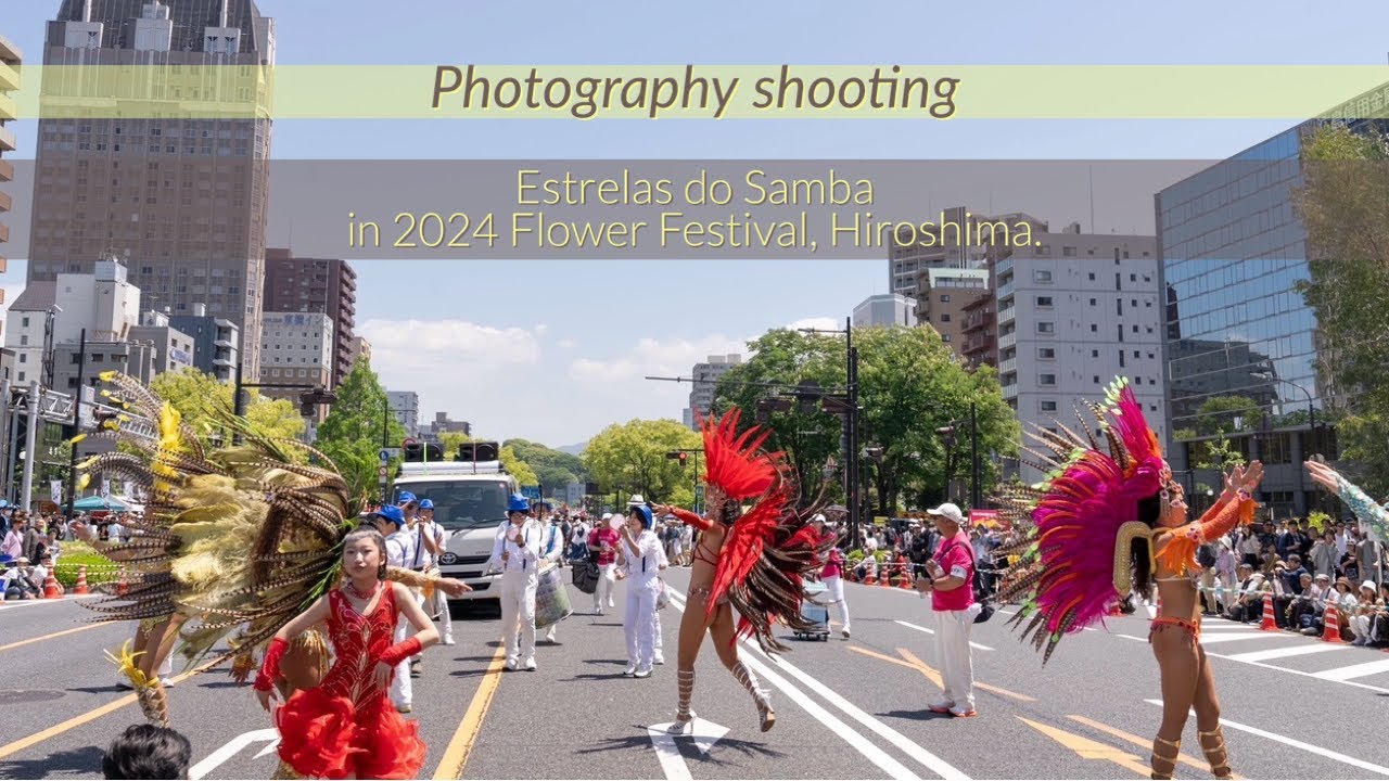 Photography shooting | Estrelas do Samba in 2024 Flower Festival, Hiroshima. サンバ　広島フラワーフェスティバル2024