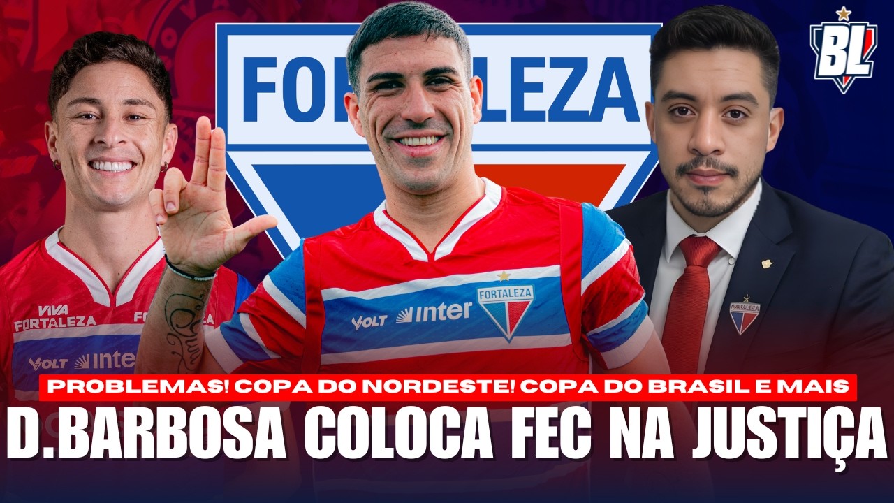 🚨 DIOGO BARBOSA COLOCA O FORTALEZA NA JUSTIÇA! ADVERSÁRIOS DA COPA DO NORDESTE E COPA DO BRASIL!