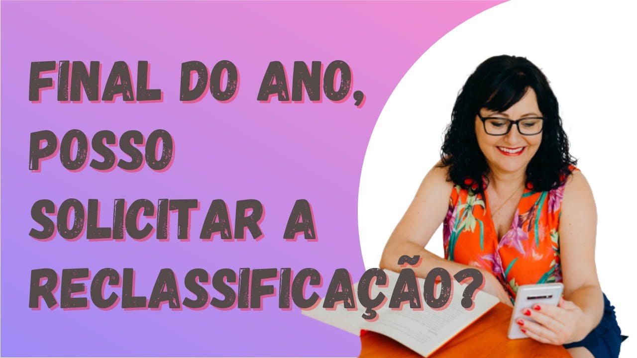 Quando posso solicitar a Reclassificação na Escola?
