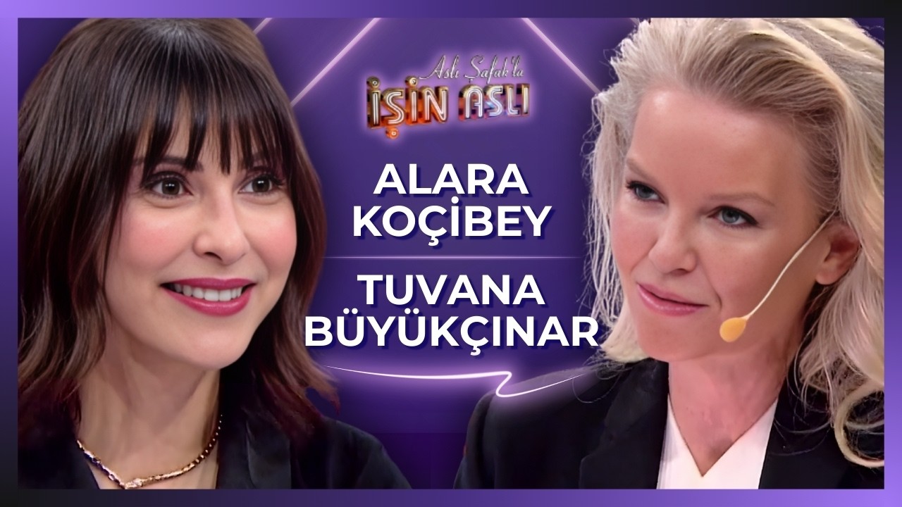 Aslı Şafak'la İşin Aslı - Alara Koçibey & Tuvana Büyükçınar | 24 Şubat 2026