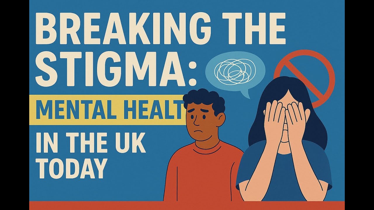 Breaking the Stigma:  Mental Health in the UK